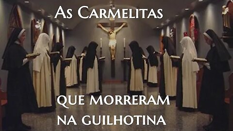 As Carmelitas que foram mortas por causa da Fé - Frei Tiago de S. José