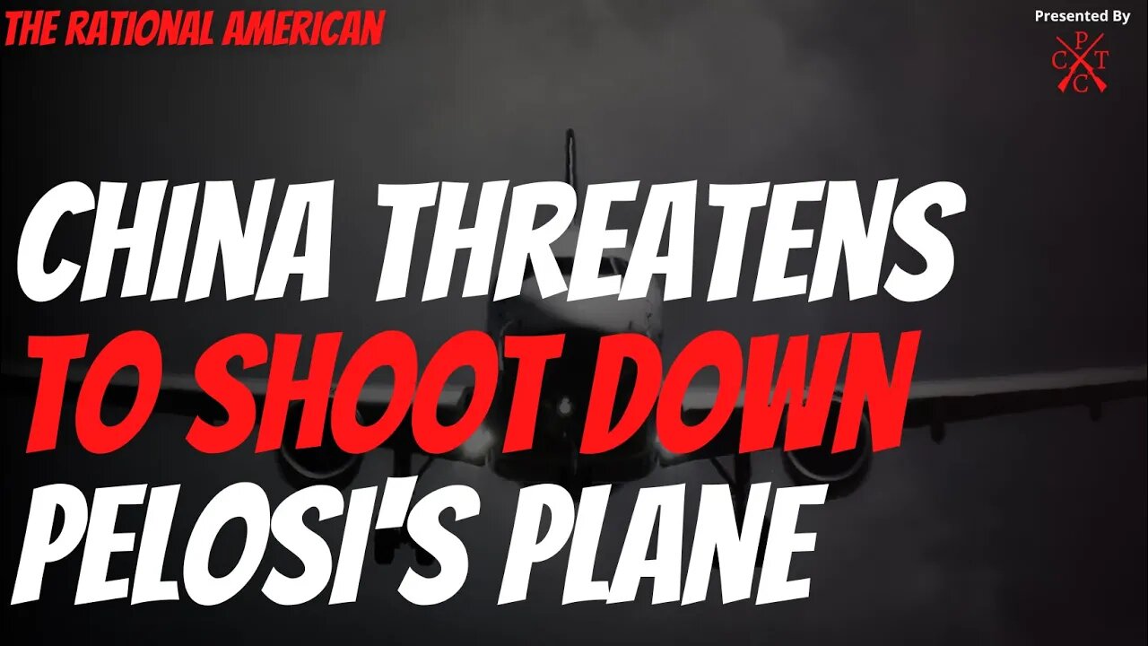 China Threatens to Shoot Down Pelosi's Plane