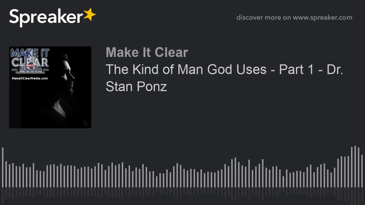 The Kind of Man God Uses - Part 1 - Dr. Stan Ponz