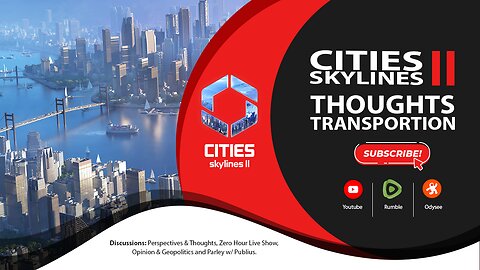 What I HOPE we get in Cities Skylines 2 and SOME MORE Thoughts and Opinions on Transportation...