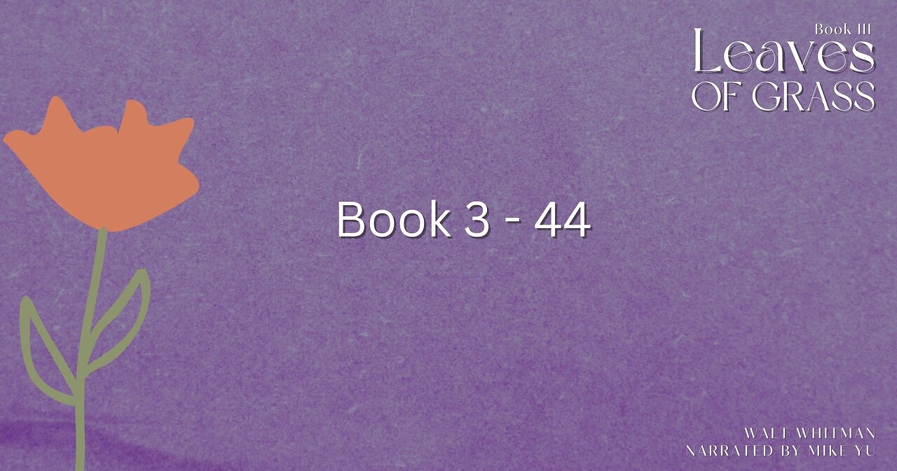 Leaves of Grass - Book 3.44 - Walt Whitman