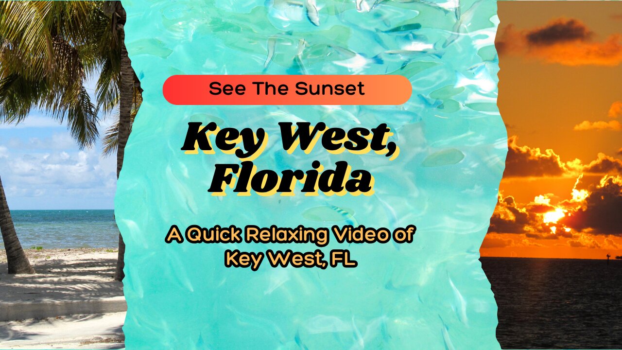 A Quick Relaxing Video to Island Sounds and Images of Key West and the Sunset