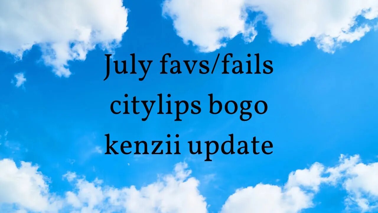 July favs/fails/city lips bogo/kenzii update #citybeautypartner#favs/fails#maturebeauty#kenzii