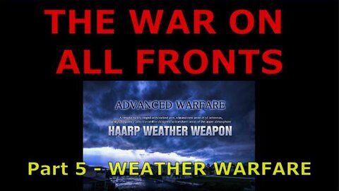 THE WAR ON ALL FRONTS - Part 5/6 - Weather Warfare