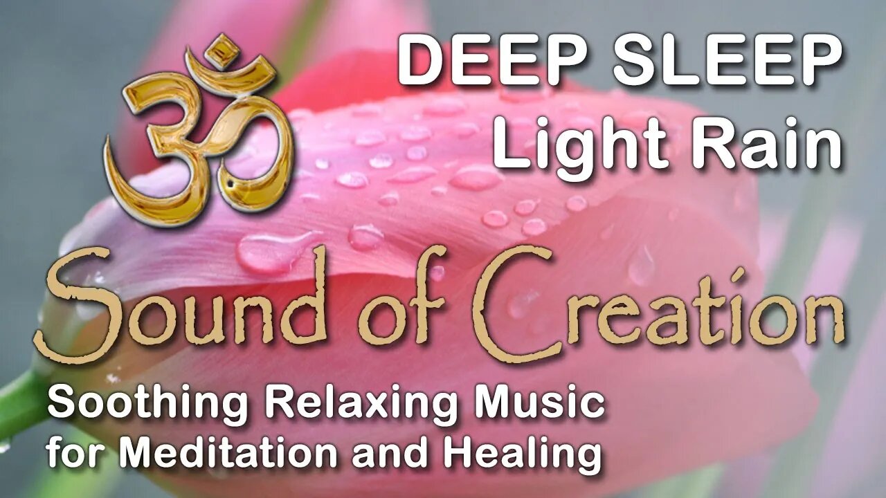 🎧 Sound Of Creation • Deep Sleep (77) • Rain • Soothing Relaxing Music for Meditation and Healing