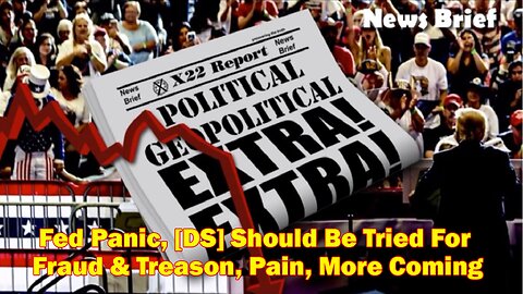 X22 Report - Ep. 3015F - Fed Panic, [DS] Should Be Tried For Fraud & Treason, Pain, More Coming