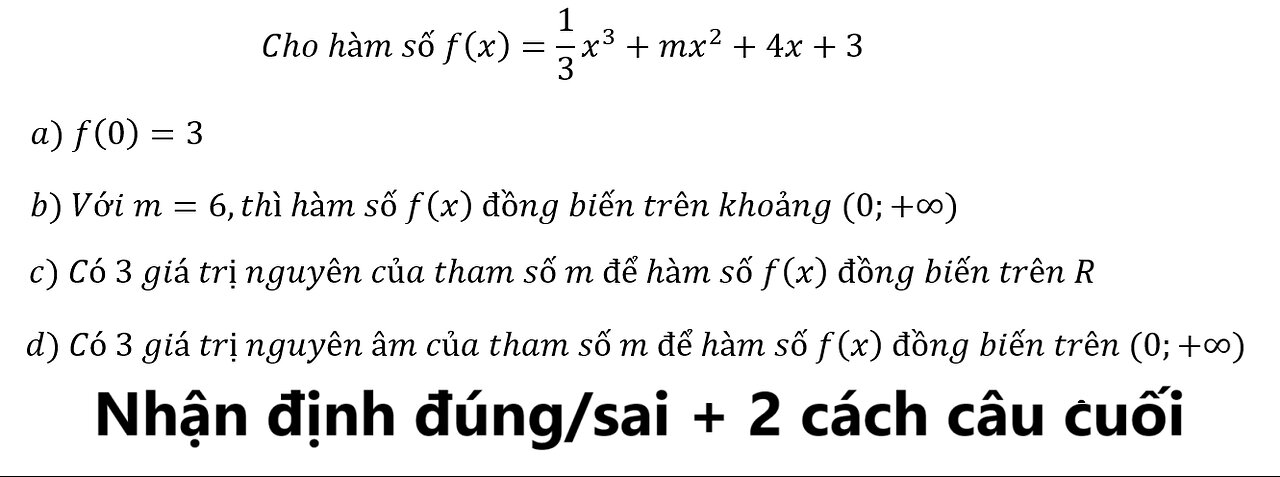 Nhận định đúng sai: Cho hàm số f(x)=1/3 x^3+mx^2+4x+3. Khảo sát hàm số