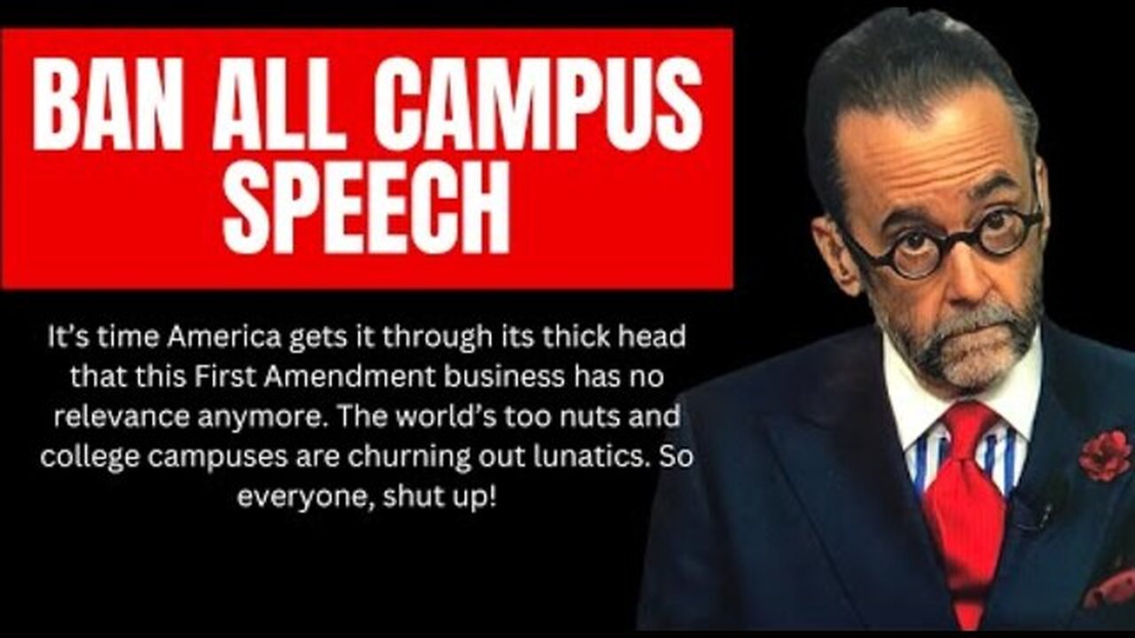 WHY IT'S TIME TO BAN ALL SPEECH ON COLLEGE CAMPUSES