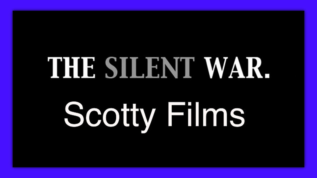 "SILENT WAR" - FIVE TIMES AUGUST - BY SCOTTY FILMS