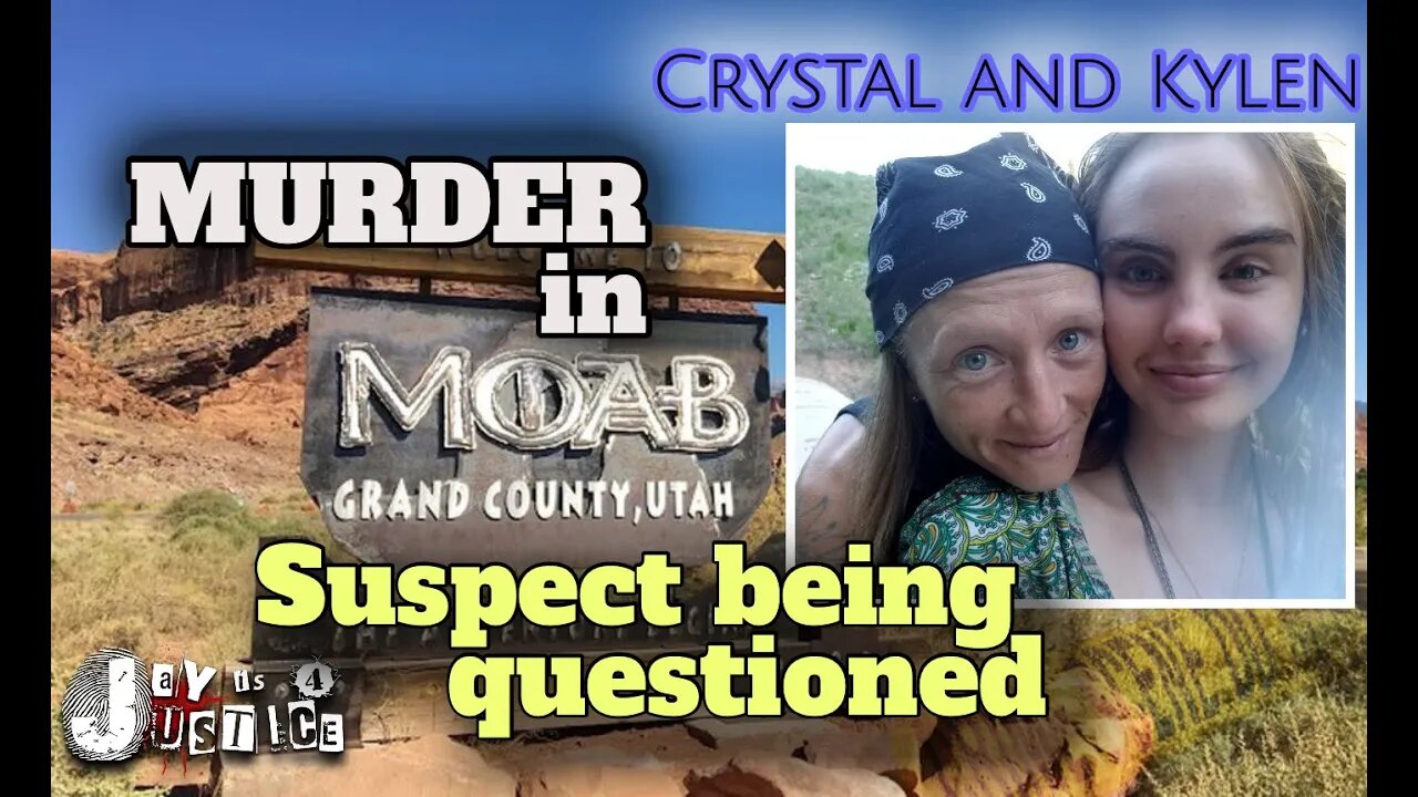 SUSPECT QUESTIONED IN MOAB CASE OF KYLEN AND CRYSTAL