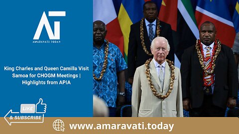 King Charles and Queen Camilla Visit APIA, Samoa for CHOGM Meetings Highlights | Amaravati Today