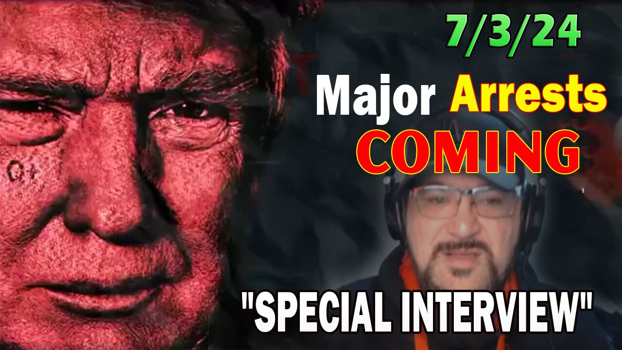 Major Decode Situation Update 7/3/24: "Major Arrests Coming: SPECIAL INTERVIEW"