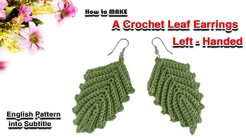 How to make a crochet leaf earrings - left handed.