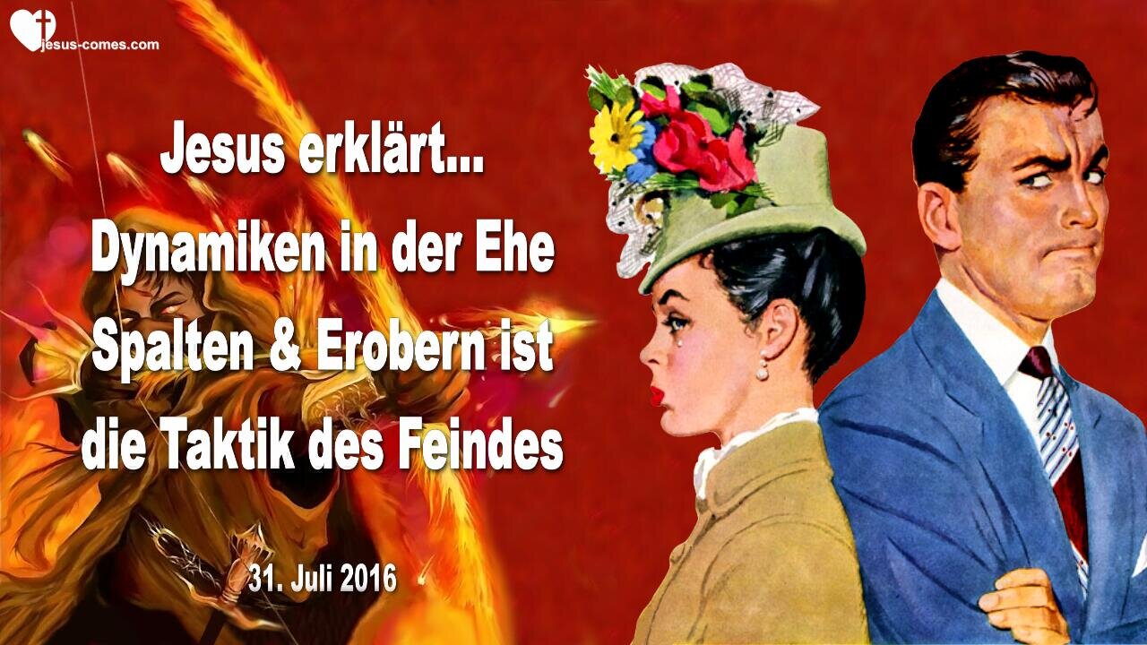 31.07.2016 ❤️ Jesus erklärt geistige Kriegsführung... Spalten und erobern ist die Taktik des Feines