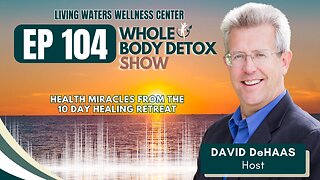 104. Health Miracles from the 10 Day Healing Retreat