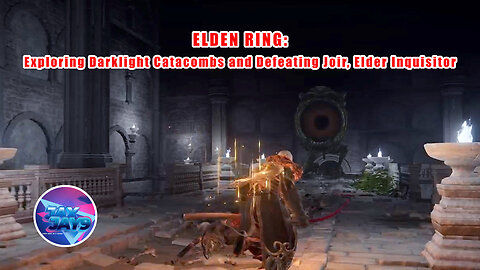 Exploring Darklight Catacombs and Defeating Joir, Elder Inquisitor