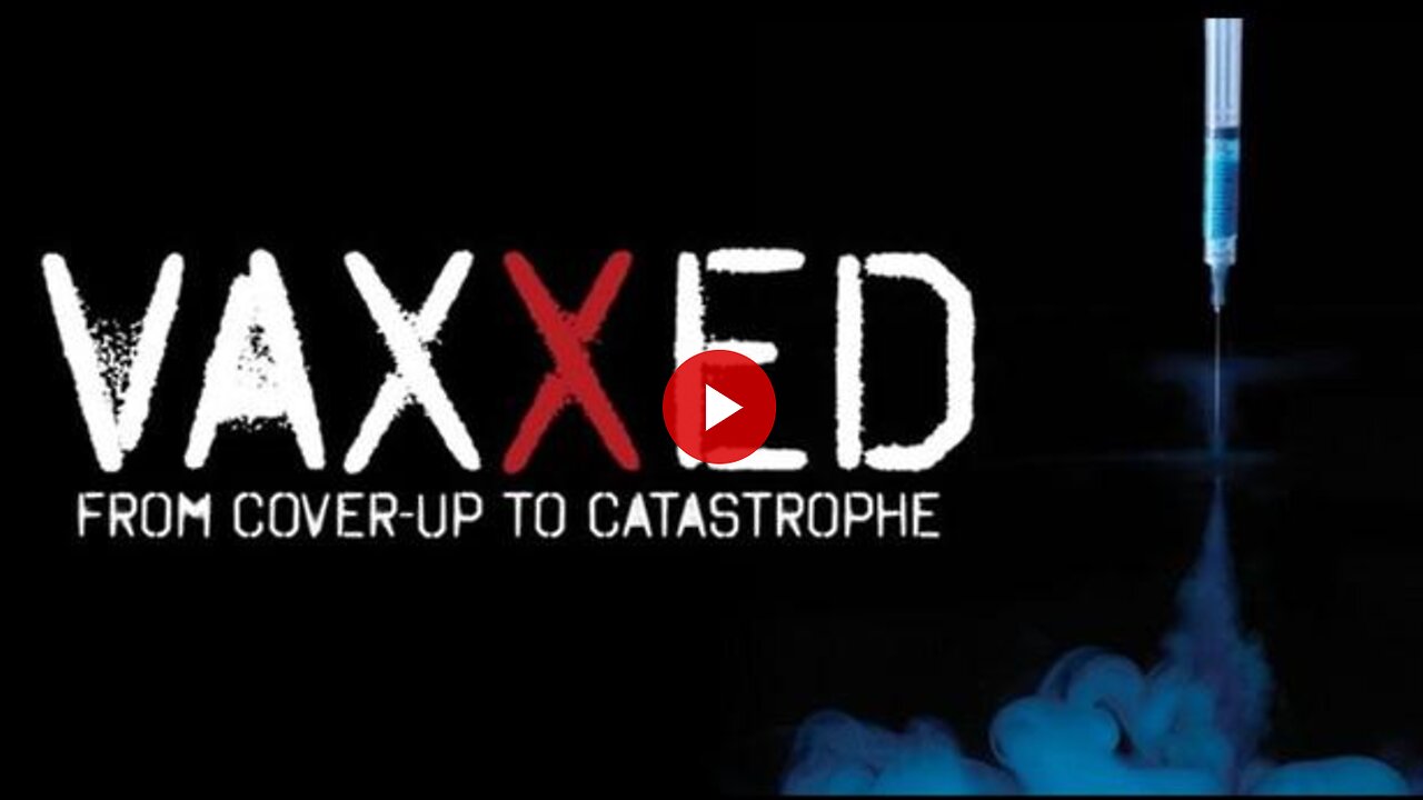 VAXXED (From COVER-UP to CATASTROPHE) Frick everything that was SPOON FED to us all!