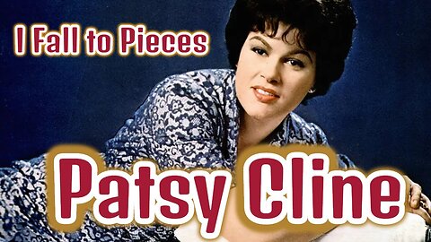 Patsy Cline - I Fall To Pieces