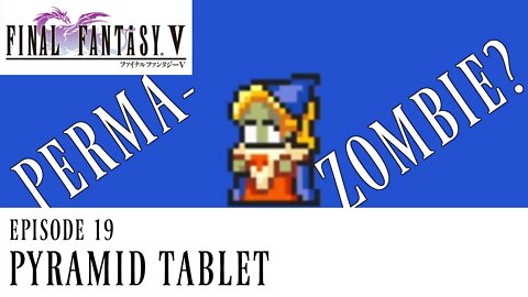 Pyramid Tablet - Final Fantasy V Ep. 19