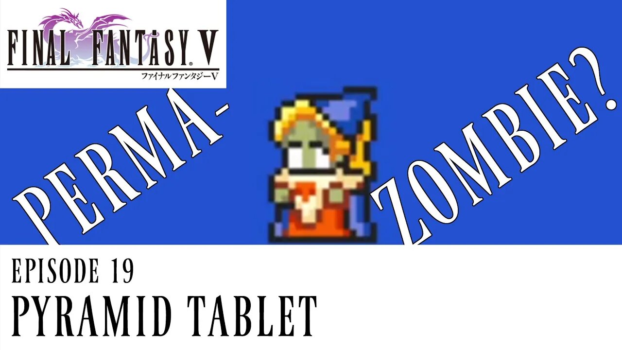 Pyramid Tablet - Final Fantasy V Ep. 19