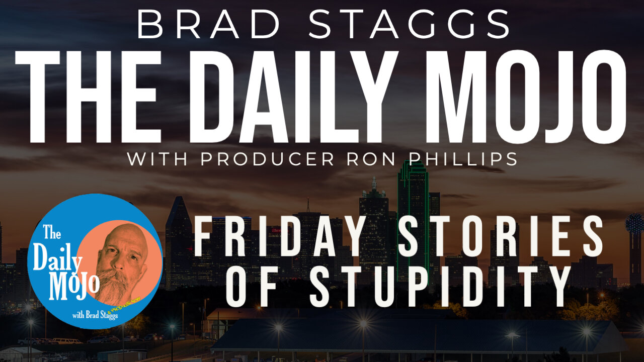 LIVE: Friday Stories Of Stupidity - The Daily Mojo