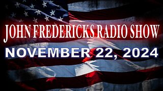 The John Fredericks Show [Live Radio & TV Show] November 22, 2024