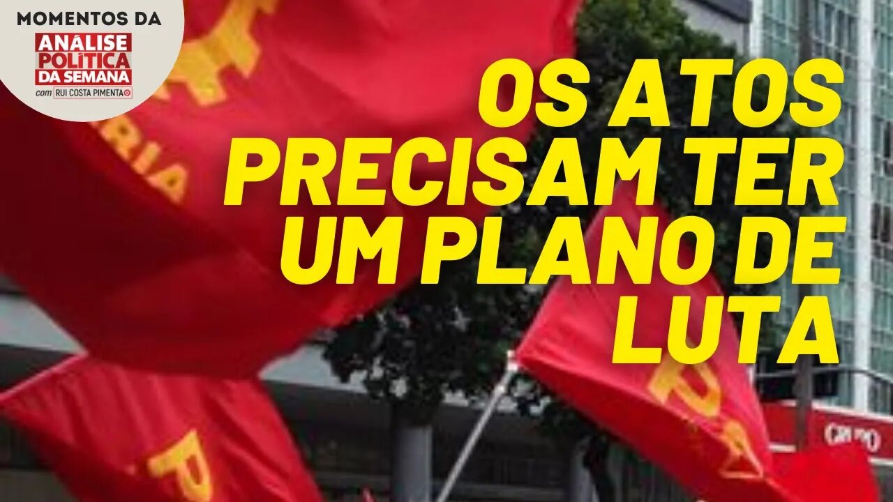 Os atos precisam ter um plano de luta | Momentos da Análise Política da Semana