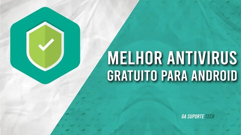 O melhor Antivírus GRATUITO para ANDROID
