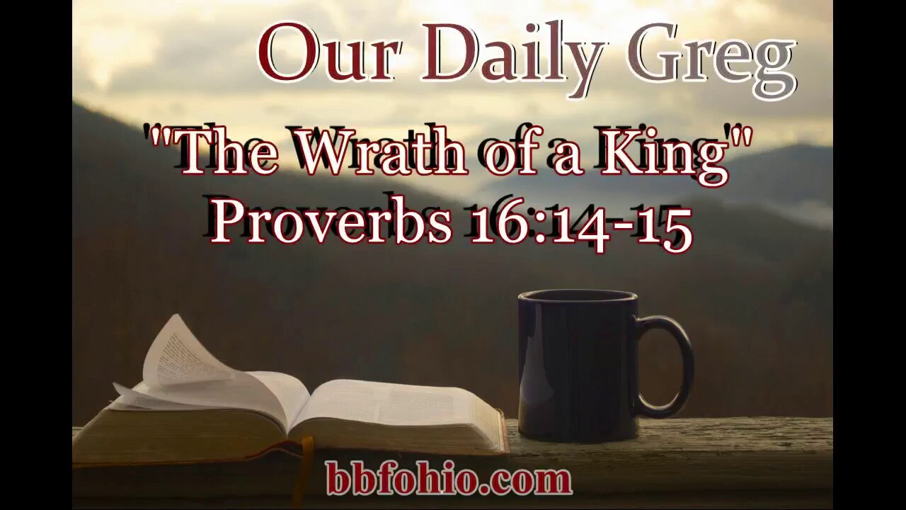 412 The Wrath of a King (Proverbs 16:14-15) Our Daily Greg