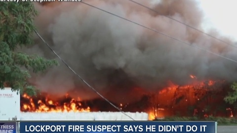 Lockport fire suspect says he didn't do it