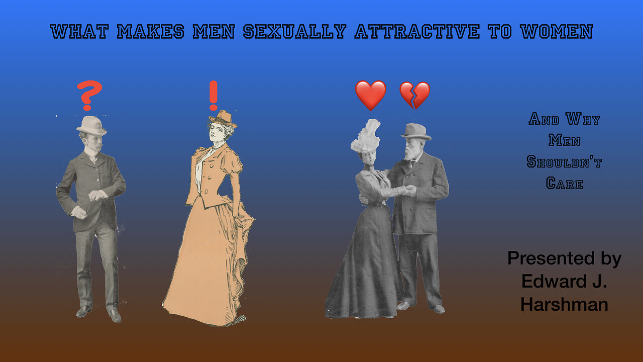 What Makes Men Sexually Attractive to Woman (and why men shouldn't care)