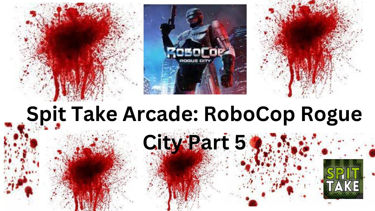 Spit Take Arcade RoboCop Rogue City part 5