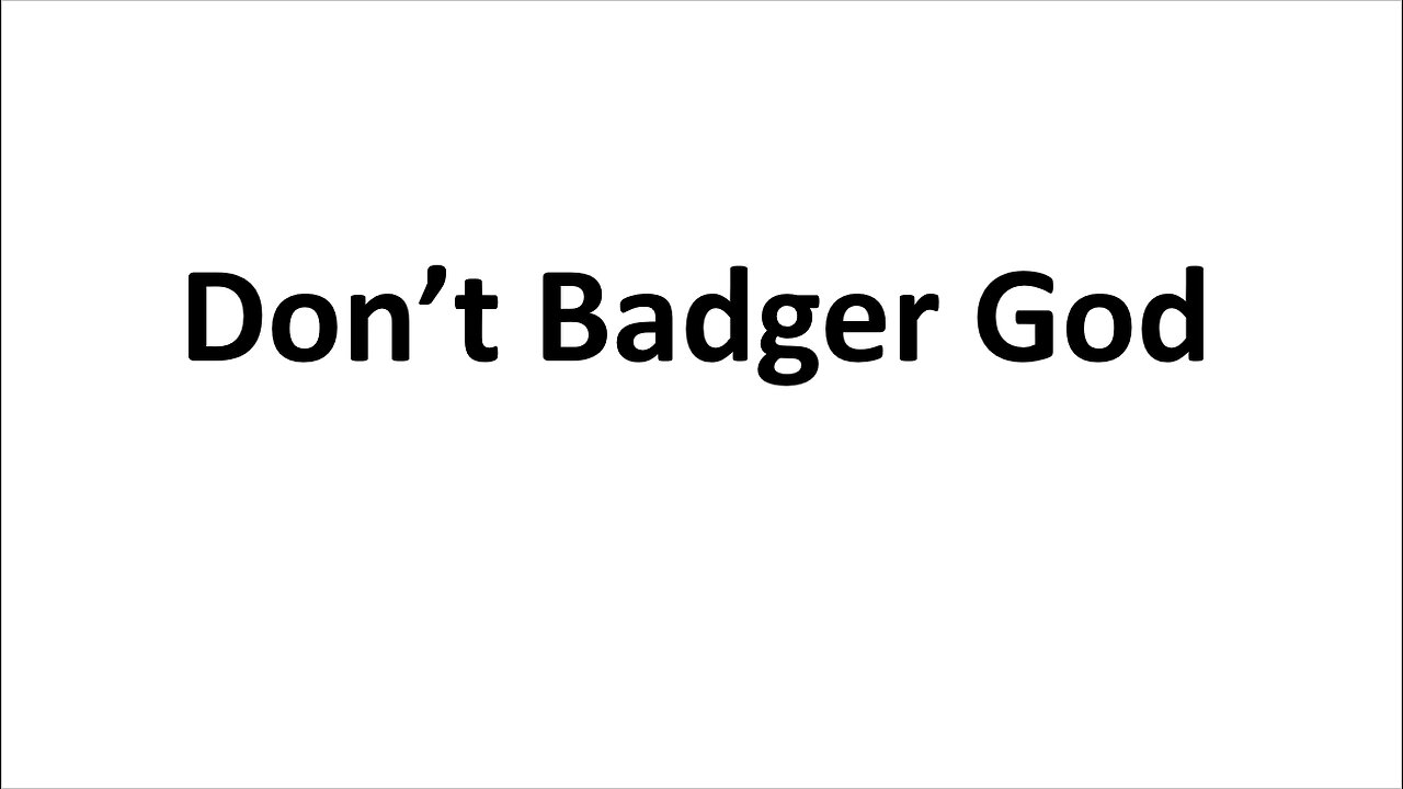 Don't Badger God