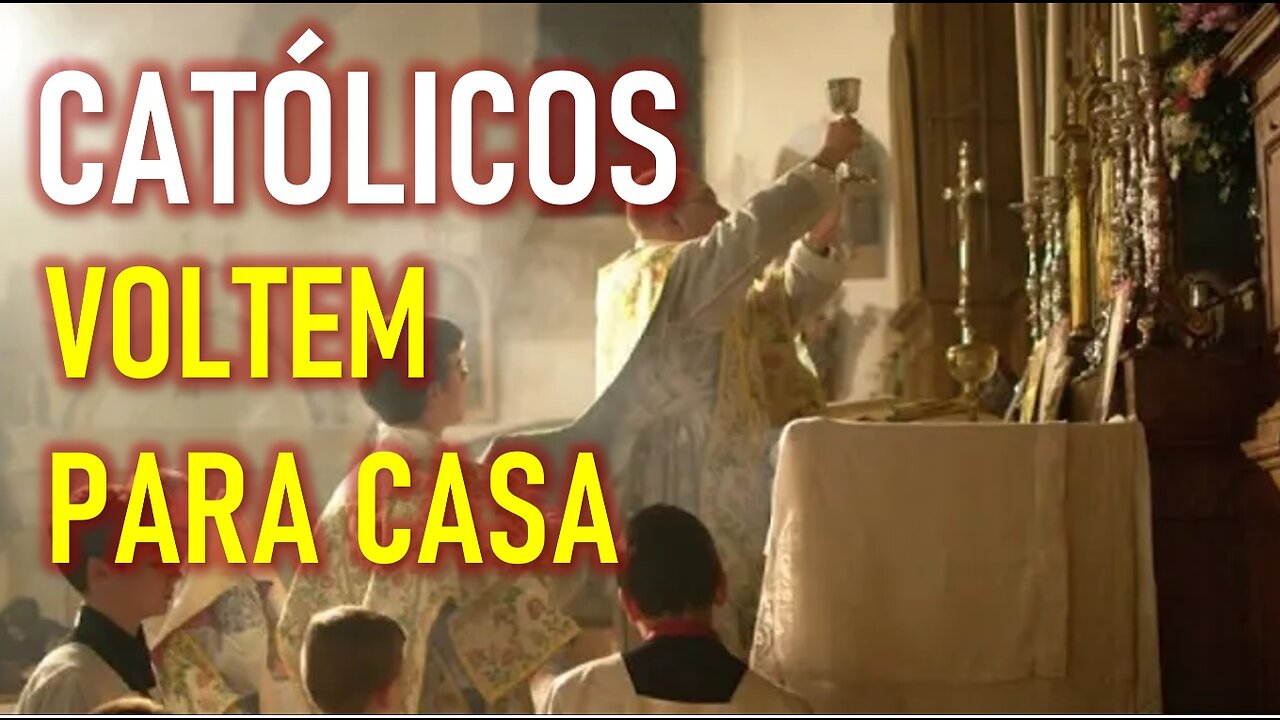 CATÓLICOS VOLTEM PARA CASA