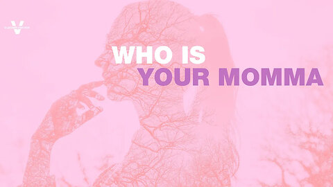 Who is your MOMMA - Pastor Vlad