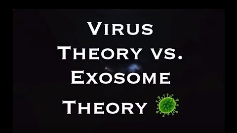 Exosome Theory VS Virus Theory In Depth Explanation - 6-24-20