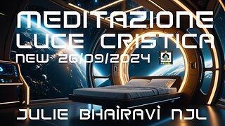 New 26/09/2024 MEDBED - Luce Cristica - Meditazione Quantistica - 🧬❤️👽🛸 Julie Bhaìravì NJL