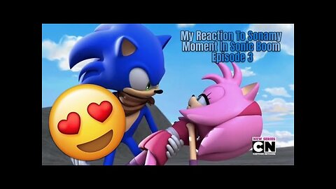 My Reaction To Sonamy Moment from Sonic Boom Episode 3