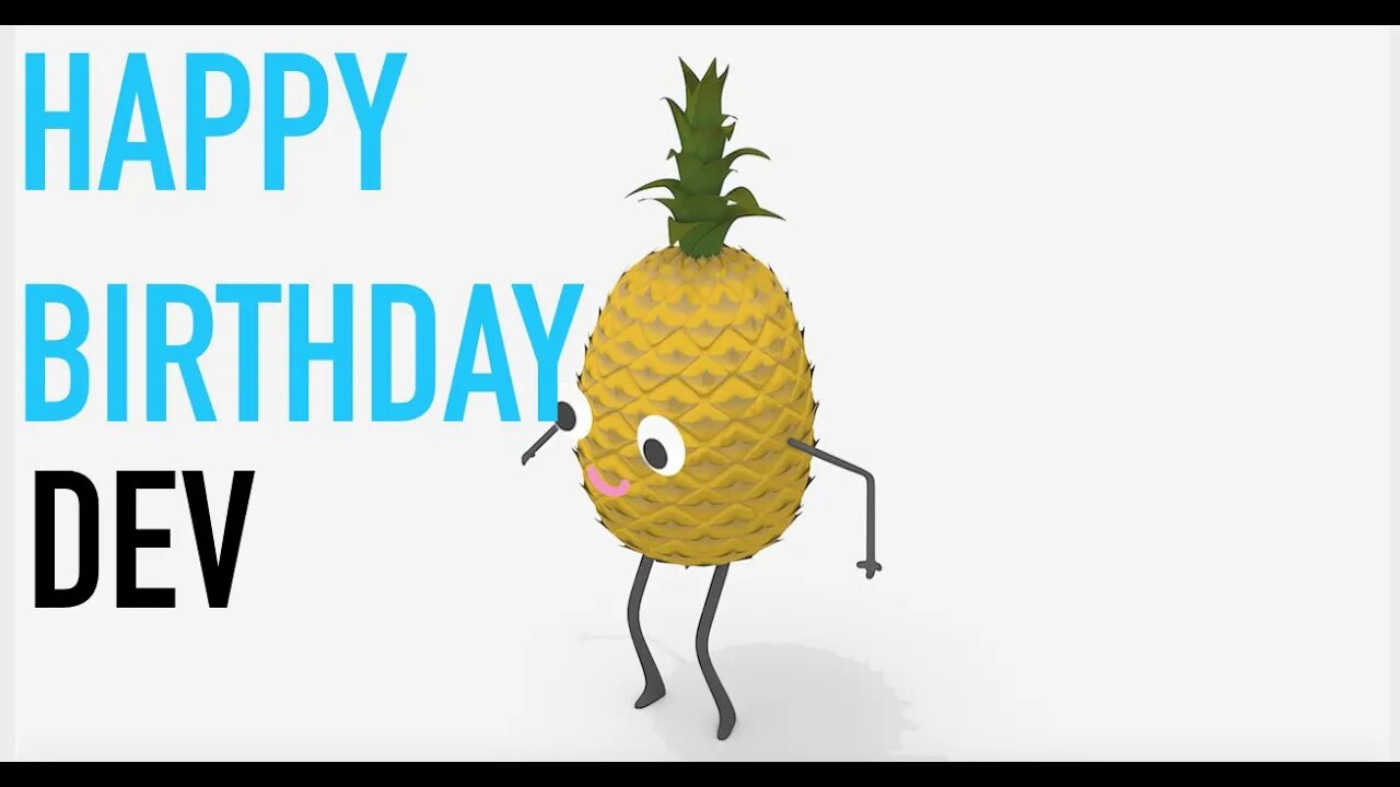 Happy Birthday DEV! - PINEAPPLE Birthday Song