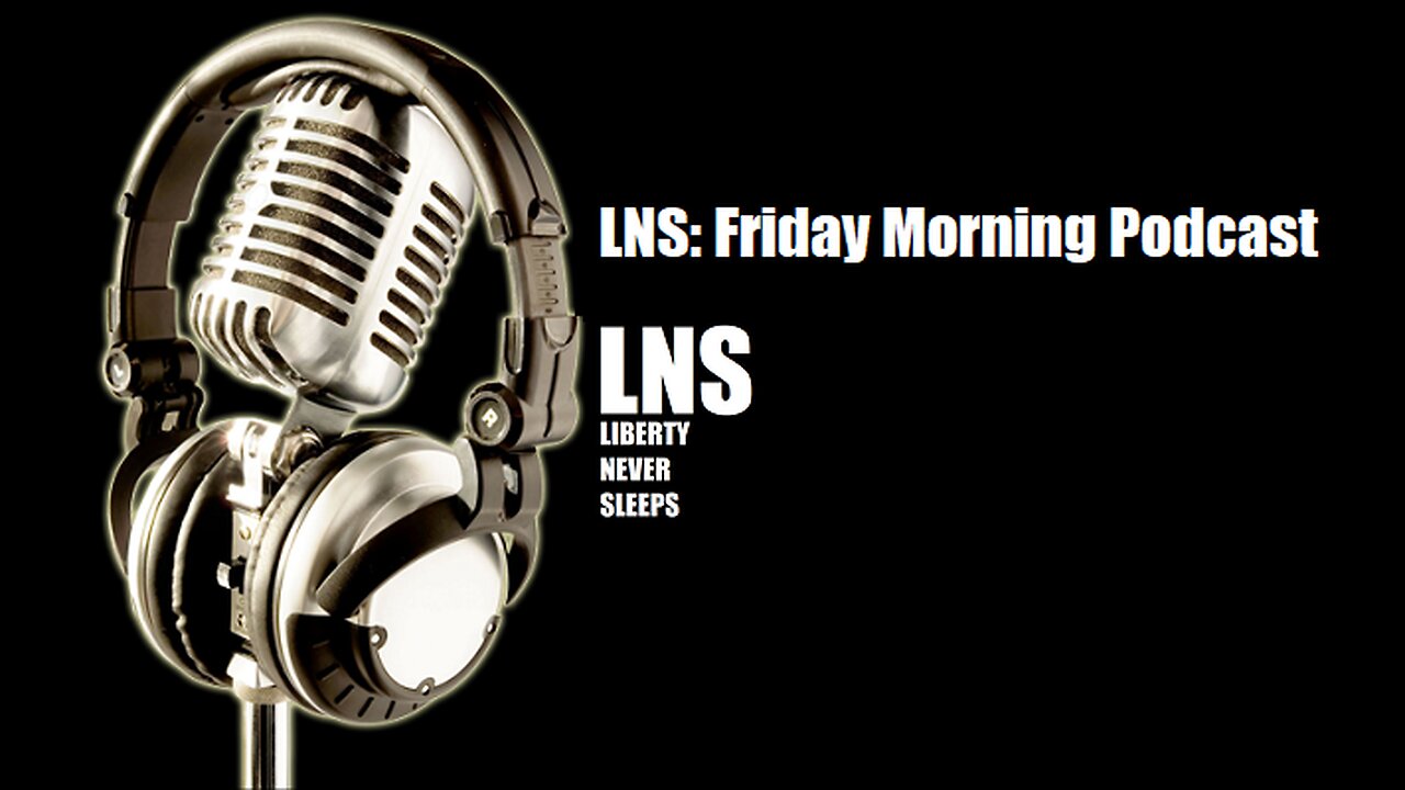 LNS: Friday Morning Podcast 11/04/22 Vol.13 #197