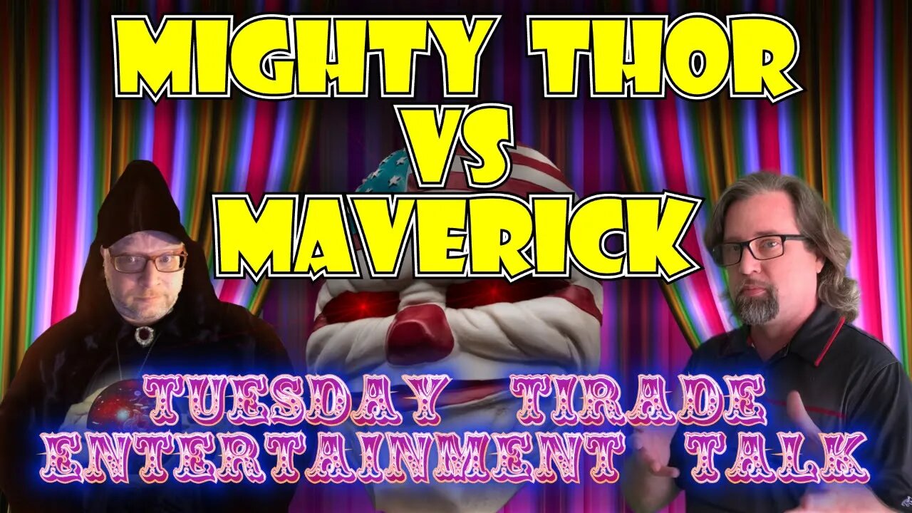 Tuesday Tirade Entertainment Talk - Mighty Thor VS Top Gun