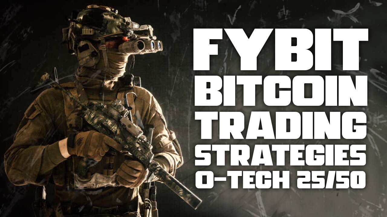 FYBIT BITCOIN TRADING STRATERGIES EXPLAINED OTECH 25/50