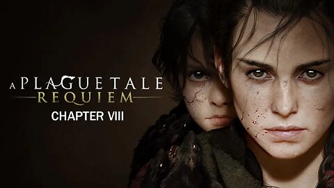 A Plague Tale: Requiem || Chapter VIII