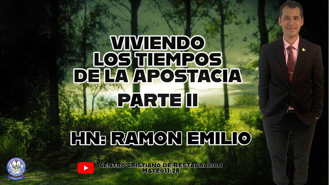 VIVIENDO LOS TIEMPOS DE LA APOSTACIA PARTE II || HN: RAMON EMILIO