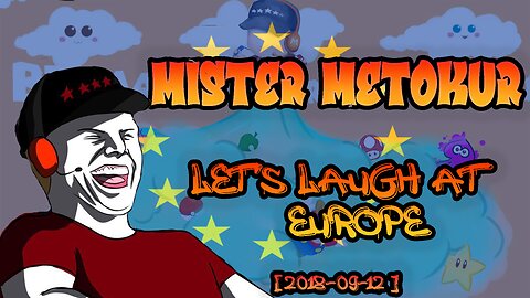 Mister Metokur - Let's Laugh At Europe Stream [2018-09-12]