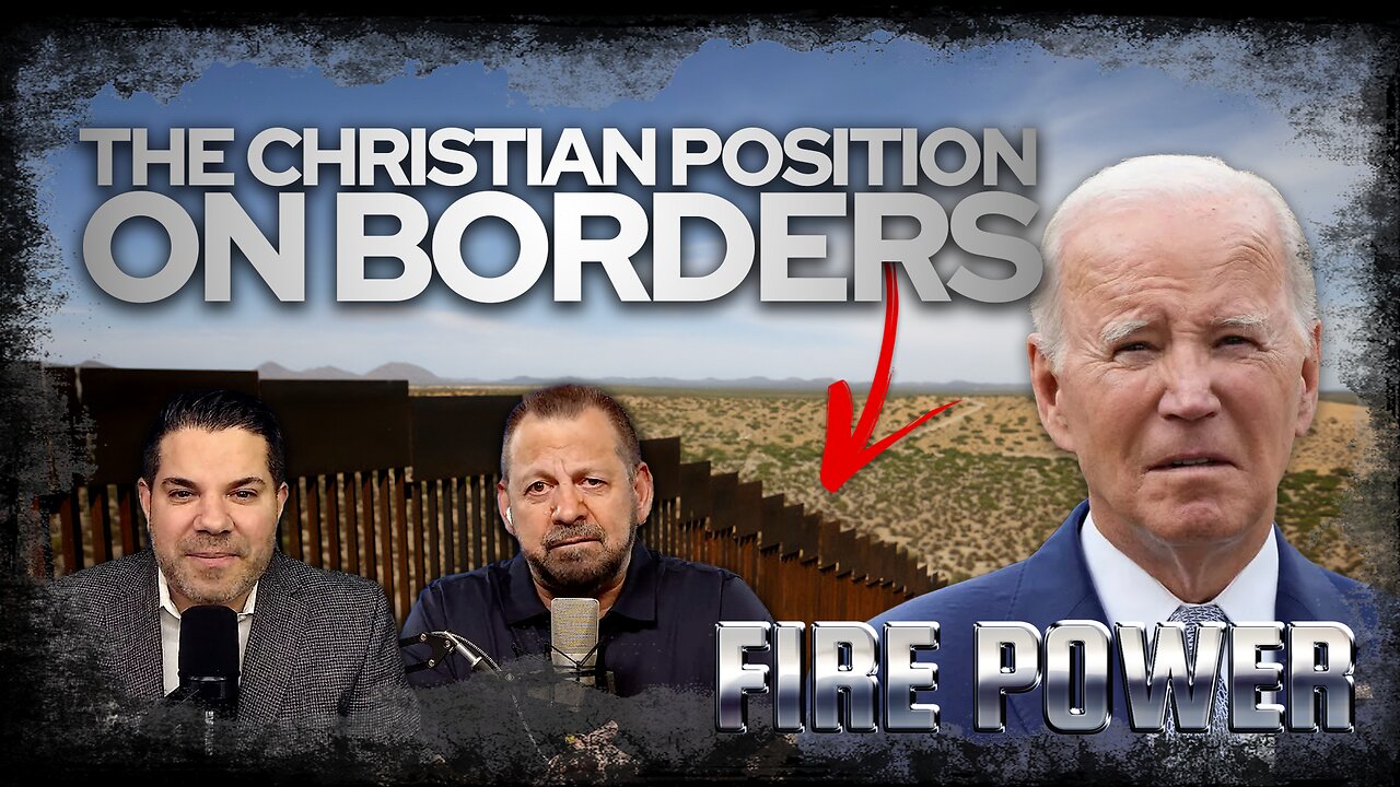 The Christian Position On The Southern Border • Fire Power!