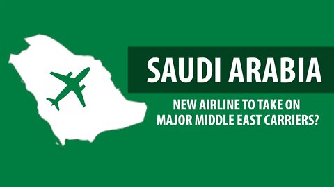 Saudi Arabia's Plan for a New Airline