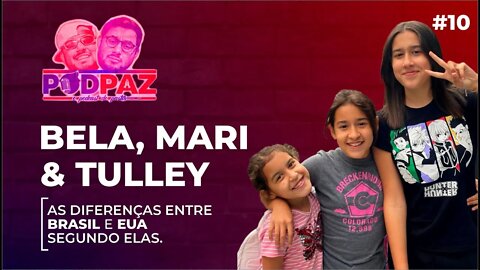 #10 A américa pelo olhar de 3 crianças - Bela, Mari e Tully - Podpaz