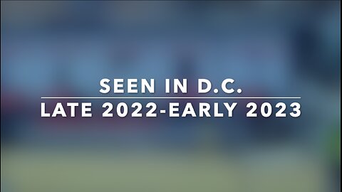 SEEN IN D.C. - LATE 2022-EARLY 2023