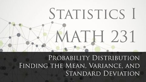 Finding the Mean, Variance, and Standard Deviation of a Probability Distribution